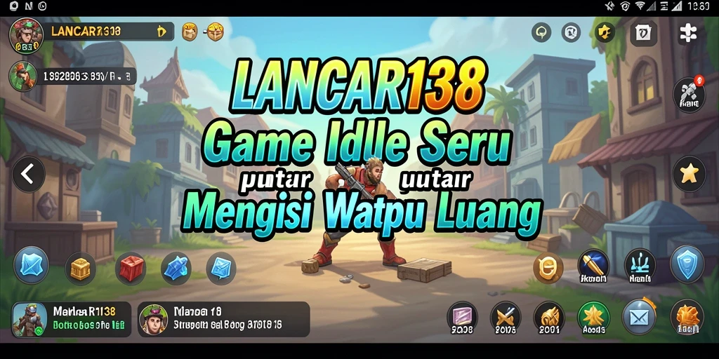 Tampilan gameplay menarik di LANCAR138 dengan elemen Idle yang memukau.